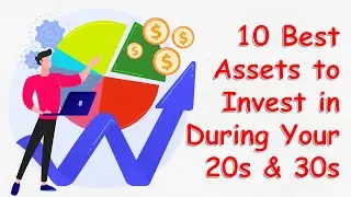 10 Best Assets to Invest in During Your 20s & 30s