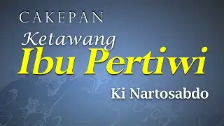 Cakepan Ketawang Ibu Pertiwi - Condhong Raos//Ki Nartosabdo