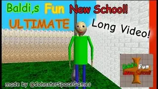 (FULL SHOWCASE) Baldi,s Fun New School Ultimate!