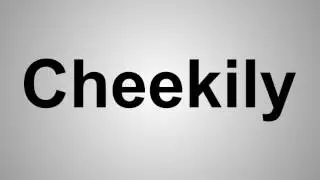 How To Pronounce Cheekily