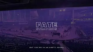 Stray Kids - FATE | 🎧 But you're in an empty arena