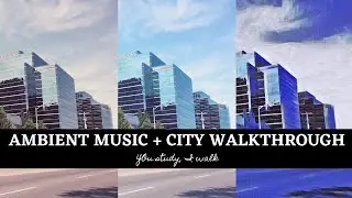 Ambient music for exam and memorization with city walk through  - city view