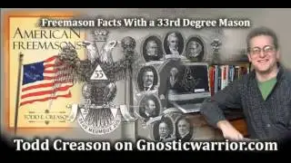 Freemason Facts - 33rd Degree Mason Todd Creason on Gnostic Warrior