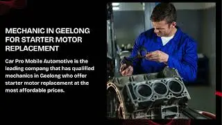 Skilled Mobile Mechanics in Geelong for Radiator and Starter Motor Replacement