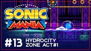 ENDASH Plays Sonic Mania &ndash; Hydrocity Zone Act 1 &ndash; Sonic Playthrough &ndash; Part #13