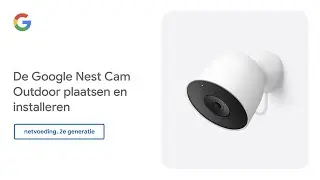 De Google Nest Cam Outdoor plaatsen en installeren (netvoedingm 2e generatie)