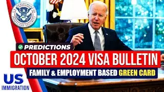 October 2024 Visa Bulletin Predictions : USCIS Latest Update | US Immigration News