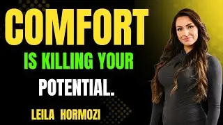 COMFORT IS KILLING YOUR POTENTIAL |LEILA HORMOZI MOTIVATION SPEECH