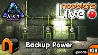 Ark BACKUP POWER GENS NOOBLETS Live Stream! Ep 108
