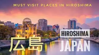 Hiroshima Prefecture, Japan - Must-visit Places and Food to try in Hiroshima.