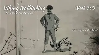 Viking(?) Nalbinding with Karin & Karl; Week 303