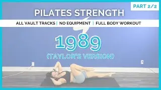 Pilates Strength (part 2/2) | 1989 TAYLOR SWIFT WORKOUT w/ all vault tracks