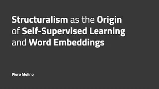 Structuralism as the origin of Self-Supervised learning and Word Embeddings