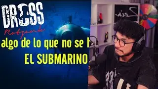 Zein reacciona a Dross algo de lo que no se habló aún sobre EL SUBMARINO TITANIC
