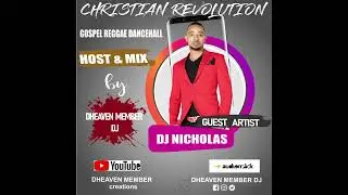 EP 16 CHRISTIAN REVOLUTION I DJ Nicholas I Timeless I Reggea Dancehall I Dheaven Member DJ.mp3