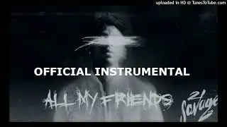 21 Savage - all my friends (OFFICIAL INSTRUMENTAL - HQ FILTER)