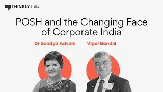 POSH and the Changing Face of Corporate India Ft. Dr Sandya Advani and Vipul Bondal&nbsp;|&nbsp;Thinkly&nbsp;Talks