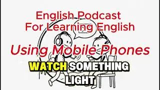English Podcast For Learning English | Using Mobile Phones | Bona Learn English