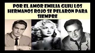Por el amor Emilia Guiu los hermanos rojo se pelaron para siempre