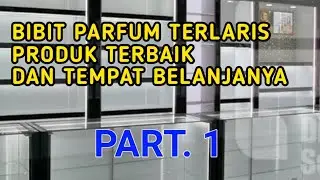 BIBIT PARFUM PRODUK TERBAIK DAN TEMPAT BELANJANYA PART.1
