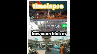 Blok M dari Pagi ke Malam | Timelapse Jakarta