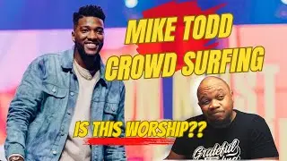 Mike Todd Crowd Surfing. Is this How to Worship God?