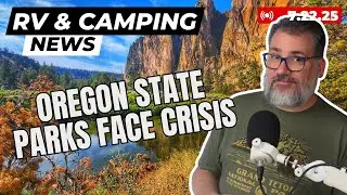 NEW 47&rsquo; RV Revealed, NEW Images of Grand Canyon Destruction, Oregon&rsquo;s Park Funding Crisis