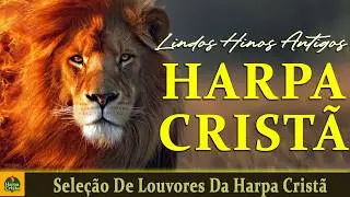 Harpa Crista - Seleção De Louvores Da Harpa Cristã - 30 Hinos Maravihosos Com Letra