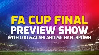 Football Betting Tips | Football Show with Lou Macari & Michael Brown | FA Cup Final Preview
