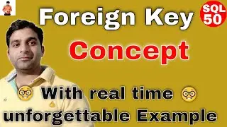 Concept of Foreign key in SQL with real time unforgettable  example