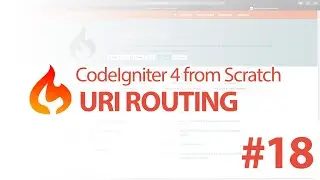 #18 URI Routing - CodeIgniter 4 from Scratch