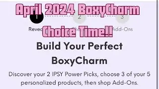 April 2024 BoxyCharm by Ipsy Choice Time!!