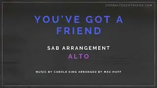 You've Got a Friend - Carole King arr. Mac Huff (SAB) - Alto - Choir rehearsal track