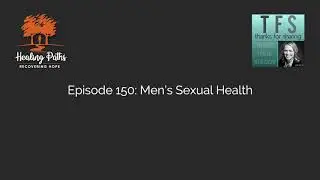 Episode 150: Men&rsquo;s Sexual Health | Addiction Recovery Podcast | Utah Therapists
