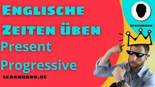 Englische Zeiten üben - das Present Progressive