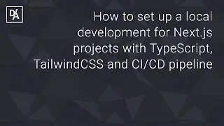 How to set up a local development for Next.js projects with TypeScript, TailwindCSS & CI/CD pipeline