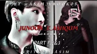 Junoon _e_Ashqam .part 1,2&3.. subscribe my channel for more videos #vkookff #bts