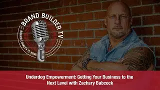 Underdog Empowerment: Getting Your Business to the Next Level with Zachary Babcock