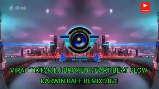 Viral TikTok 2021 Dj Broken Heart Beat Slow - Darwin Raff Battle mix