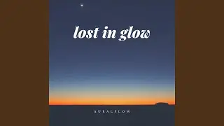Lost in glow
