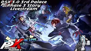 Persona 5: The Phantom X 3.0 3rd Palace Story & AstroLabe Livestream (PC) (English) (Commentary)