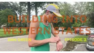Building Into Western States - EP 3 - Dan Green Final Workout Session