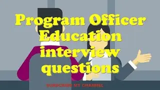 Program Officer Education interview questions