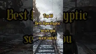 Top 10 Best Apocalyptic series you must watch
