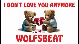 I don´t love you anymore 💃🕺🎶 Wolfsbeat (Offizielles Musikvideo)