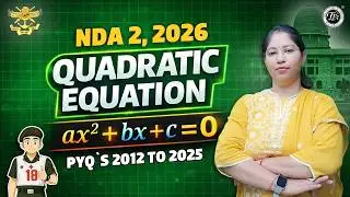 Quadratic Equation PYQs 2012&ndash;2025 🔥class 2 | NDA 1 2026 Maths | ax&sup2;+bx+c=0 | Chitra Ma&rsquo;am