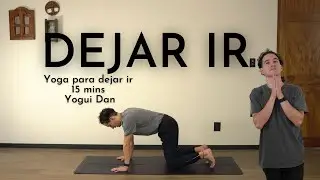 YOGA PARA DEJAR IR - 15 MINS - YOGUI DAN