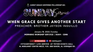 SUNDAY MORNING TAGALOG SERVICE | WHEN GRACE GIVES ANOTHER START| JAN 18, 2026 | BRO. JAYSON INGUILLO