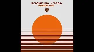S-Tone Inc & Toco &ndash; Longe de Voc&ecirc;