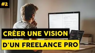 Créer Une Vision D'un Freelance Pro - #2